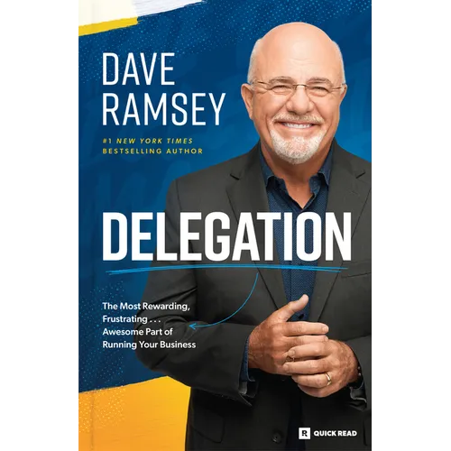 Delegation: The Most Rewarding, Frustrating . . . Awesome Part of Running Your Business - Paperback