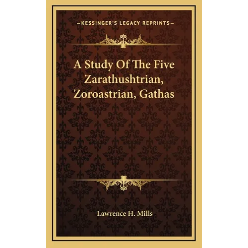 A Study Of The Five Zarathushtrian, Zoroastrian, Gathas - Hardcover