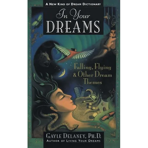In Your Dreams: Falling, Flying and Other Dream Themes - A New Kind of Dream Dictionary - Paperback
