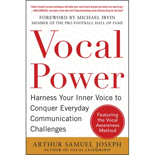 Vocal Power: Harness Your Inner Voice to Conquer Everyday Communication Challenges, with a Foreword by Michael Irvin - Paperback