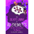 The Silver Lining of Alzheimer's: One Son's Journey into the Mystery - Paperback