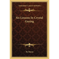 Six Lessons In Crystal Gazing - Paperback