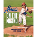 Mamie on the Mound: A Woman in Baseball's Negro Leagues - Paperback