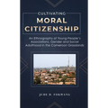 Cultivating Moral Citizenship: An Ethnography of Young People's Associations, Gender, and Social Adulthood in the Cameroon Grasslands - Hardcover