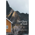 The Glory of God: Reflections from Exodus 33 - Paperback