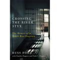 Crossing the River Styx: The Memoir of a Death Row Chaplain - Hardcover