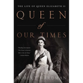 Queen of Our Times: The Life of Queen Elizabeth II: Commemorative Edition, 1926-2022 - Paperback