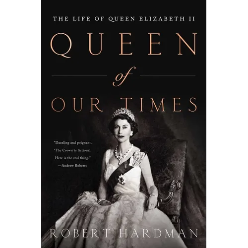 Queen of Our Times: The Life of Queen Elizabeth II: Commemorative Edition, 1926-2022 - Paperback