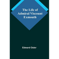 The Life of Admiral Viscount Exmouth - Paperback