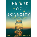 The End of Scarcity: The Dawn of the New Abundant World - Paperback