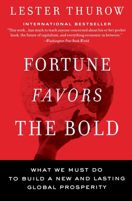 Fortune Favors the Bold: What We Must Do to Build a New and Lasting Global Prosperity - Paperback