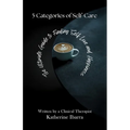 5 Categories of Self Care: The Ultimate Guide to Finding Self Love and Happiness - Paperback