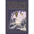 Gods and Mortals: Ancient Greek Myths for Modern Readers - Hardcover