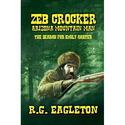 Zeb Crocker - Arizona Mountain Man - The Search For Emily Carter - Paperback