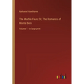 The Marble Faun; Or, The Romance of Monte Beni: Volume 1 - in large print - Paperback