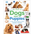 My Book of Dogs and Puppies: A Fact-Filled Guide to Your Canine Friends - Hardcover
