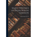 Select Writings of Ralph Waldo Emerson - Paperback