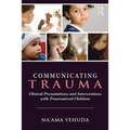 Communicating Trauma: Clinical Presentations and Interventions with Traumatized Children - Paperback
