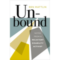 Unbound: Notes from a Reluctant Disability Activist - Paperback