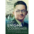 The First Enigma Codebreaker: Marian Rejewski Who Passed the Baton to Alan Turing - Hardcover
