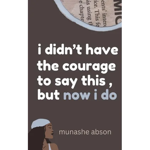 i didn't have the courage to say this, but now i do - Paperback