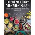 The Phoenix Journey Cookbook: Eating For Your Autoimmune Journey Beyond the Pill - Paperback