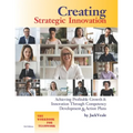 Creating Strategic Innovation 5th Edition: Achieving Profitable Growth & Innovation Through Competency Development & Action Plans - The Workbook For T - Paperback