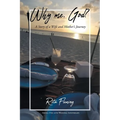 Why Me, God?: A Story of a Wife and Mother's Journey - Paperback