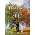 TRAUMA vs. SELF: An Experiential Guide to Self - Paperback