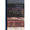 The Four Gospels Harmonized And Translated, Volumes 1-2 - Hardcover