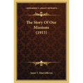 The Story Of Our Missions (1915) - Paperback