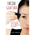 Facial Gua Sha: A Step-by-step Guide to a Natural Facelift - Paperback