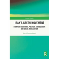 Iran's Green Movement: Everyday Resistance, Political Contestation and Social Mobilization - Paperback