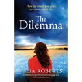 The Dilemma: An absolutely unforgettable and heartbreaking page-turner filled with family secrets - Paperback