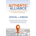 Authentic Alliance: Empowering Sustainable Change in Complex Organizations - Paperback