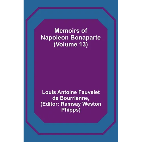 Memoirs of Napoleon Bonaparte (Volume 13) - Paperback
