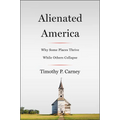 Alienated America: Why Some Places Thrive While Others Collapse - Paperback