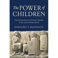 The Power of Children: The Construction of Christian Families in the Greco-Roman World - Hardcover