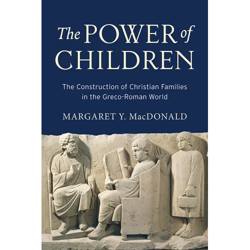 The Power of Children: The Construction of Christian Families in the Greco-Roman World - Hardcover