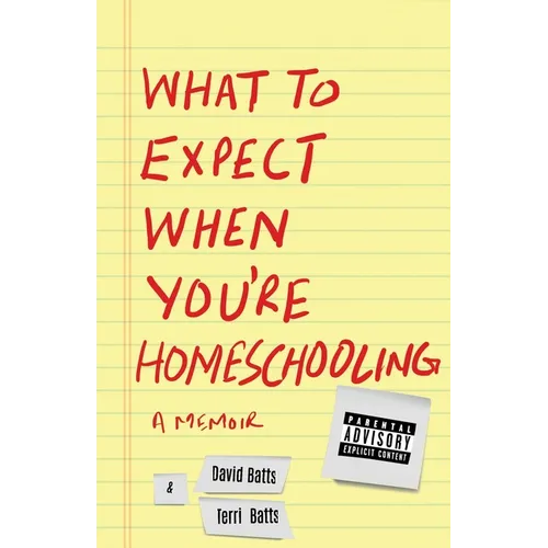 What to Expect When You're Homeschooling: A Memoir - Paperback