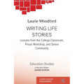 Writing Life Stories: Lessons from the college classroom, prison workshop, and senior community - Paperback