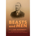 Beasts and Men: A Fascinating Chronicle of Animal Training, Exploration, and the Birth of the Modern Zoo - Paperback