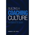 Building a Coaching Culture: The Ripple Effect Raising Performance and Growth - Paperback