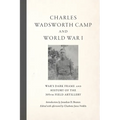 Charles Wadsworth Camp and World War I: War's Dark Frame and History of the 305th Field Artillery - Paperback