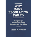 Why Bank Regulation Failed: Designing a Bank Regulatory Strategy for the 1990s - Hardcover