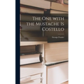 The One With the Mustache is Costello - Hardcover