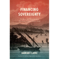 Financing Sovereignty: The Poyais Scandal in the Early Nineteenth-Century Atlantic World - Paperback