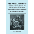 Mechanical Vibrations - Theory and Application - An Introduction to Practical Dynamic Engineering Problems in the Structural Field - Paperback