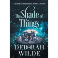 The Shade of Things: A Humorous Paranormal Women's Fiction - Paperback