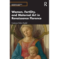 Women, Fertility, and Maternal Art in Renaissance Florence - Paperback